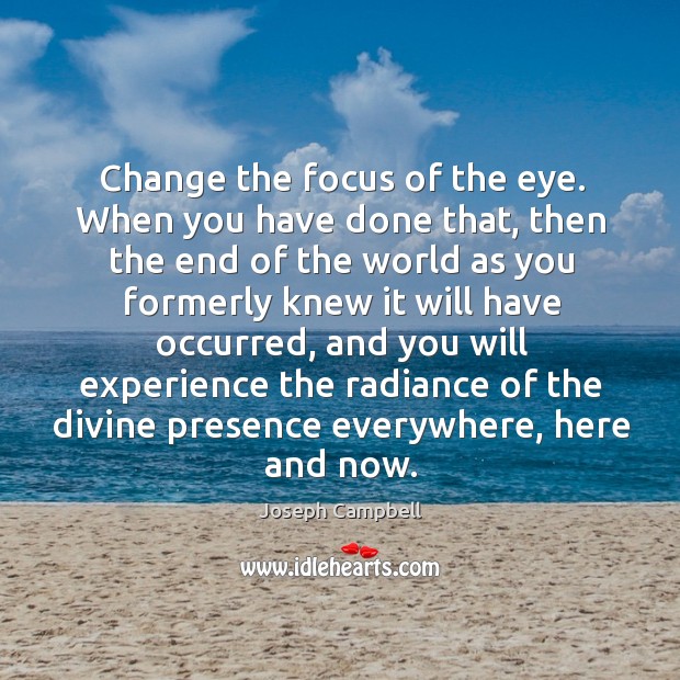Change the focus of the eye. When you have done that, then Image