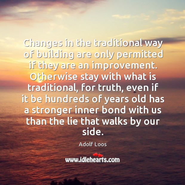 Changes in the traditional way of building are only permitted if they are an improvement. Image