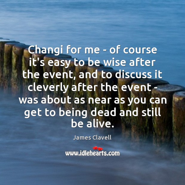 Changi for me – of course it’s easy to be wise after Wise Quotes Image