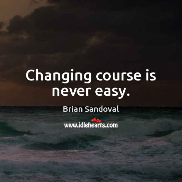 Changing course is never easy. Image