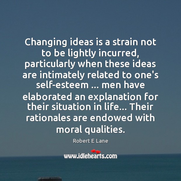 Changing ideas is a strain not to be lightly incurred, particularly when Image