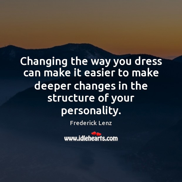 Changing the way you dress can make it easier to make deeper Image