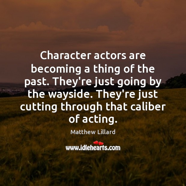 Character actors are becoming a thing of the past. They’re just going Image