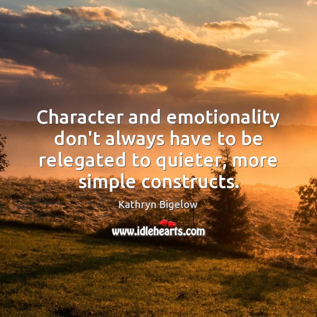 Character and emotionality don’t always have to be relegated to quieter, more Image