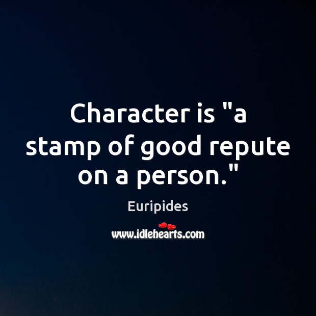 Character is “a stamp of good repute on a person.” Image