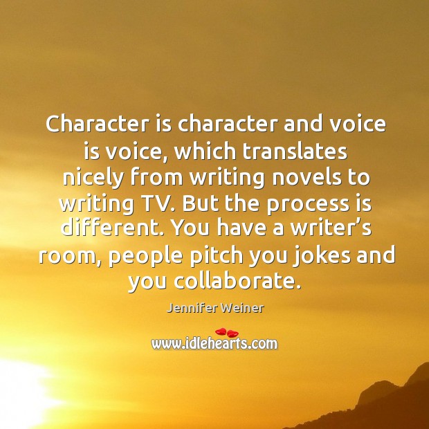 Character is character and voice is voice, which translates nicely from writing novels Image