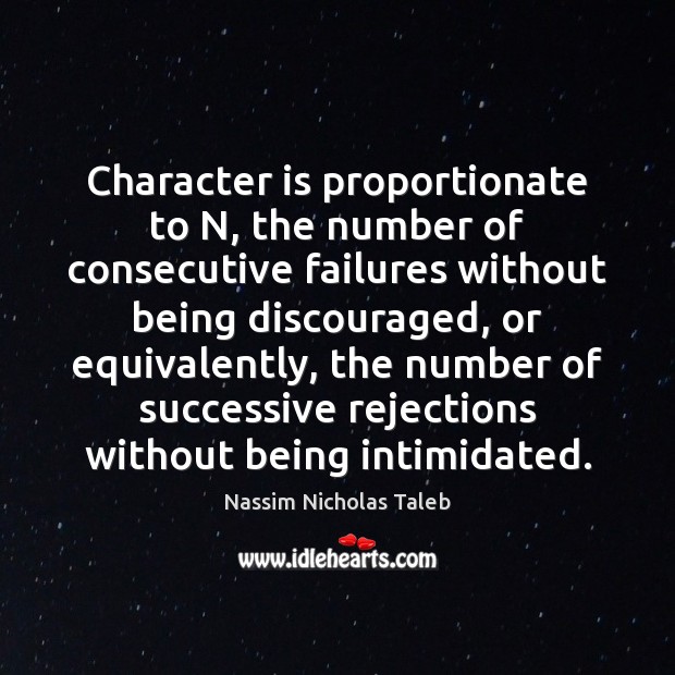 Character is proportionate to N, the number of consecutive failures without being Character Quotes Image