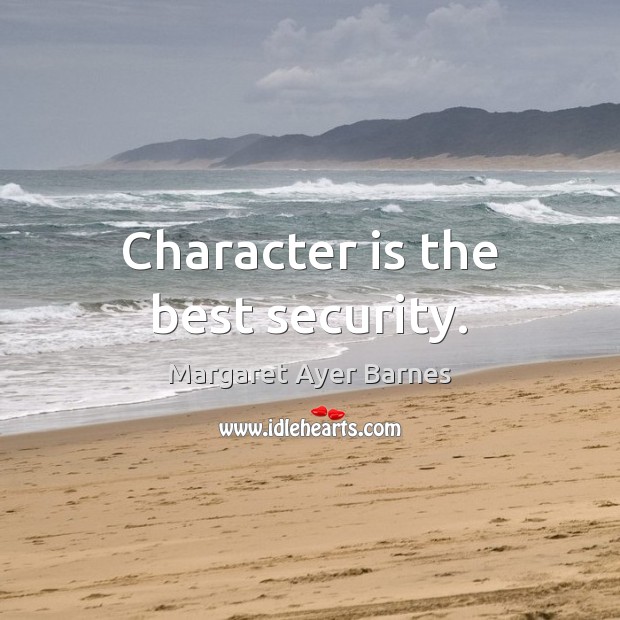 Character is the best security. Image