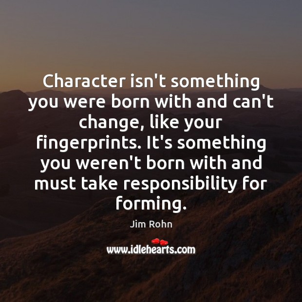 Character isn’t something you were born with and can’t change, like your Image