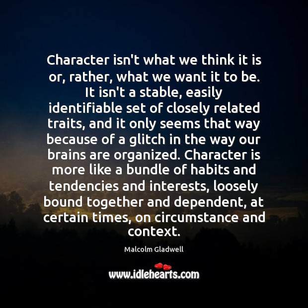 Character isn’t what we think it is or, rather, what we want Character Quotes Image