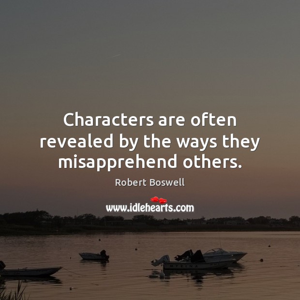 Characters are often revealed by the ways they misapprehend others. Image