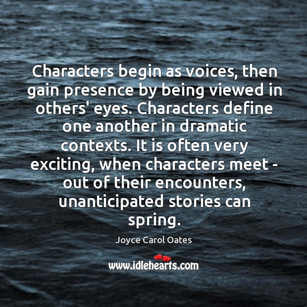 Characters begin as voices, then gain presence by being viewed in others’ Image