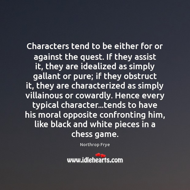 Characters tend to be either for or against the quest. If they Northrop Frye Picture Quote