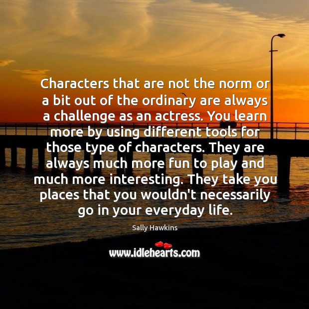 Characters that are not the norm or a bit out of the Image