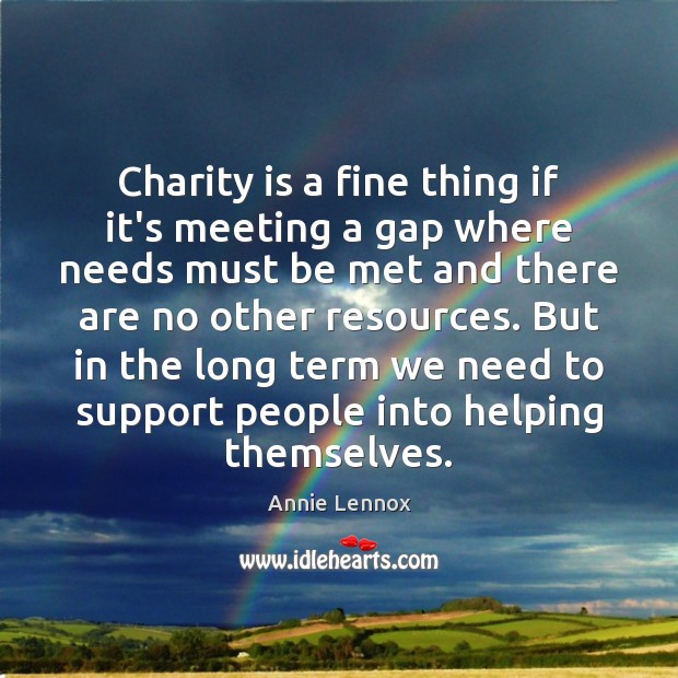 Charity is a fine thing if it’s meeting a gap where needs Charity Quotes Image