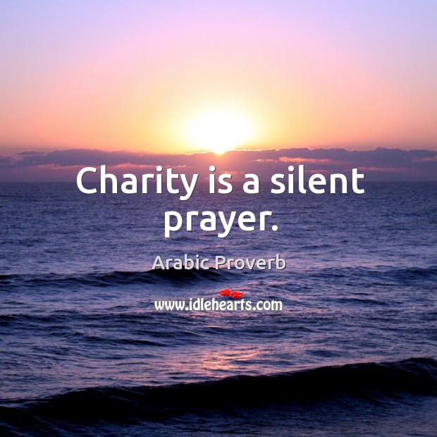 Charity is a silent prayer. Charity Quotes Image