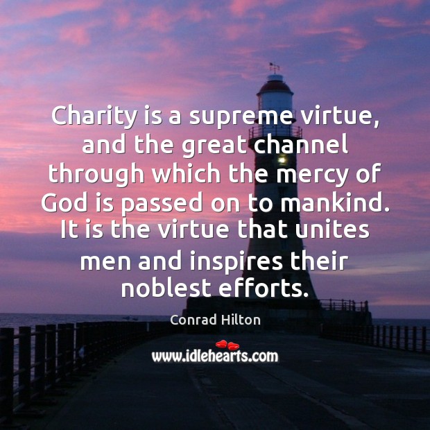 Charity is a supreme virtue, and the great channel through which the Charity Quotes Image