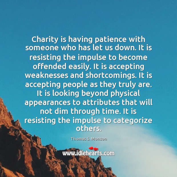 Charity is having patience with someone who has let us down. It Charity Quotes Image