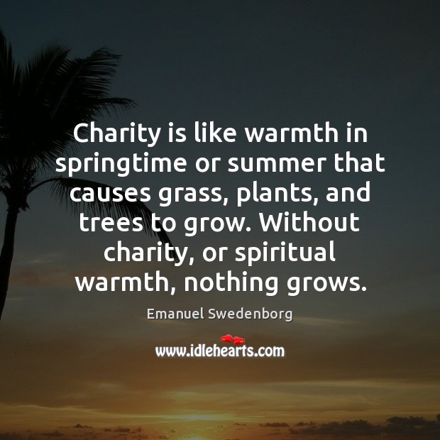 Charity is like warmth in springtime or summer that causes grass, plants, Charity Quotes Image