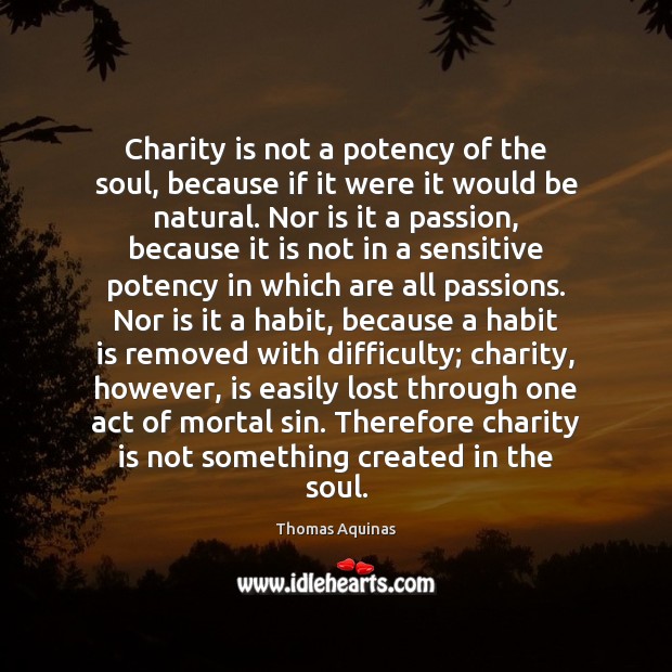 Charity is not a potency of the soul, because if it were Charity Quotes Image