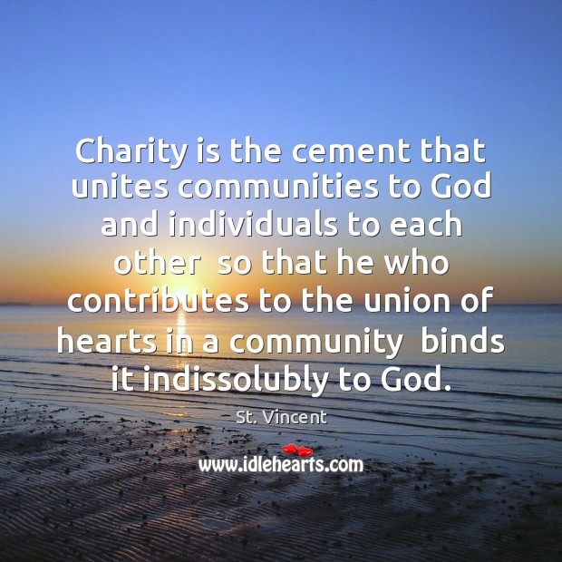 Charity is the cement that unites communities to God and individuals to Charity Quotes Image