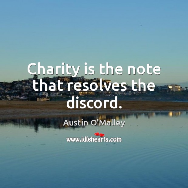 Charity is the note that resolves the discord. Image