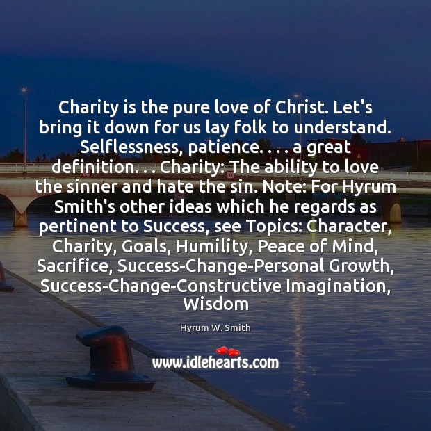 Charity is the pure love of Christ. Let’s bring it down for Charity Quotes Image
