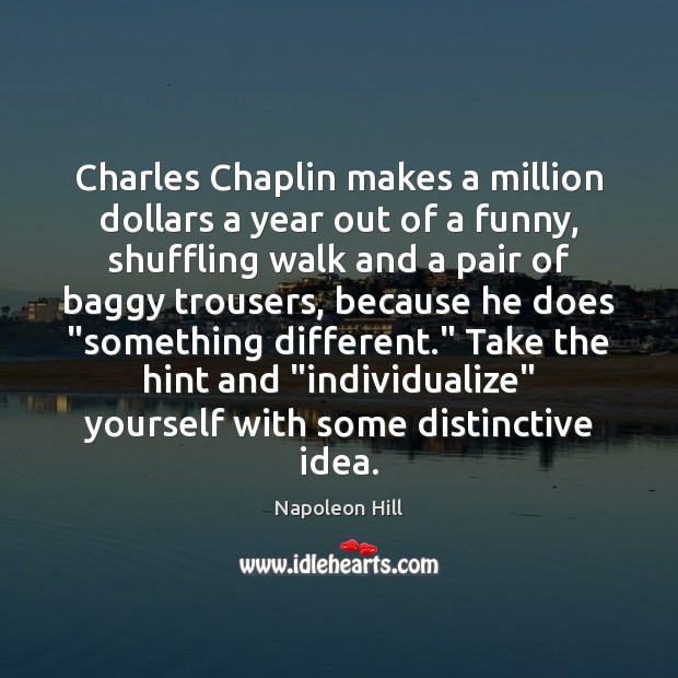 Charles Chaplin makes a million dollars a year out of a funny, Image