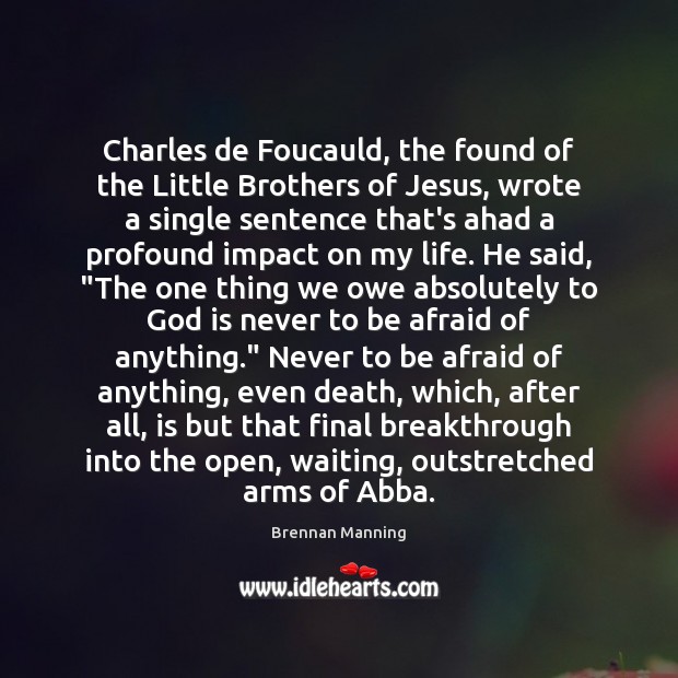 Charles de Foucauld, the found of the Little Brothers of Jesus, wrote Brother Quotes Image