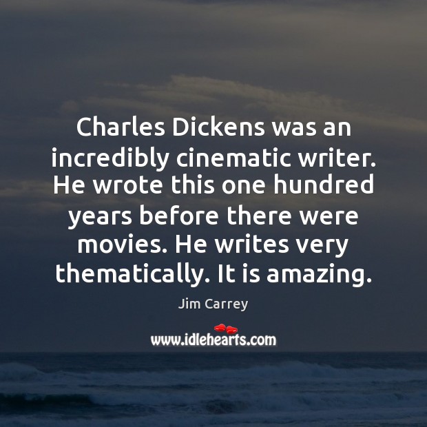 Charles Dickens was an incredibly cinematic writer. He wrote this one hundred Image