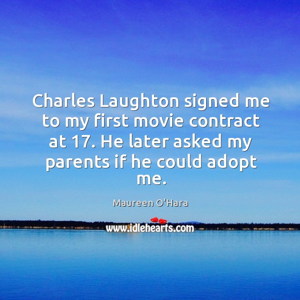 Charles laughton signed me to my first movie contract at 17. He later asked my parents if he could adopt me. Image