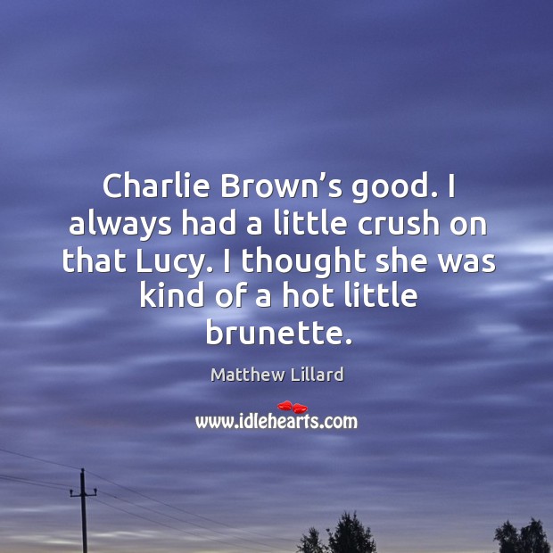 Charlie brown’s good. I always had a little crush on that lucy. Image