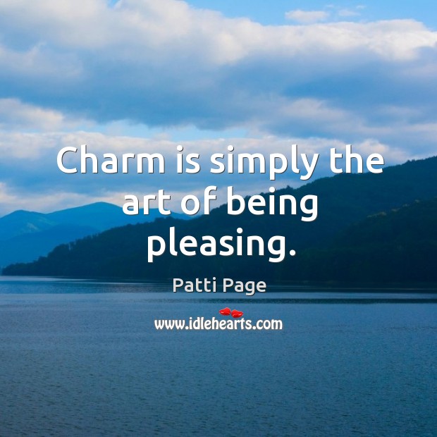 Charm is simply the art of being pleasing. Image