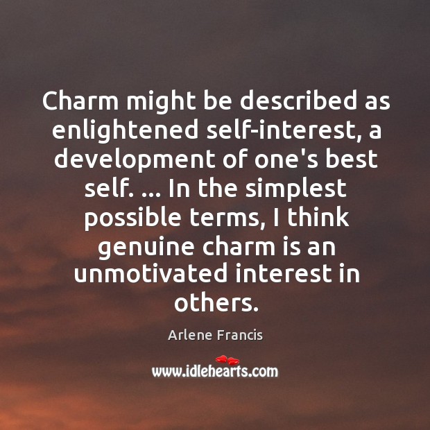 Charm might be described as enlightened self-interest, a development of one’s best Image