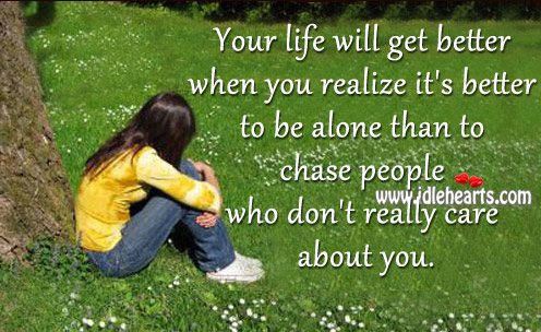 Your life will get better when you realize it’s better to be alone Image