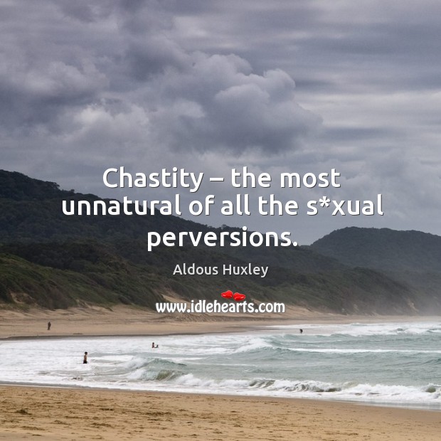 Chastity – the most unnatural of all the s*xual perversions. Image