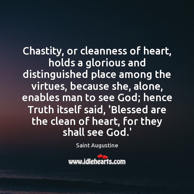 Chastity, or cleanness of heart, holds a glorious and distinguished place among Image