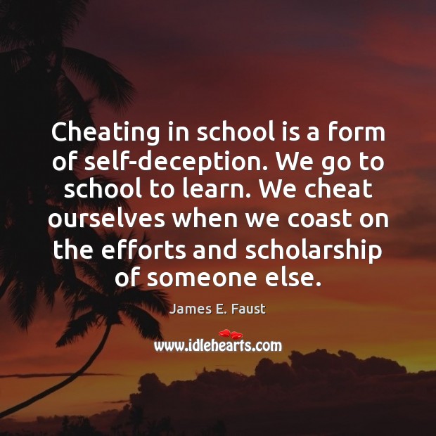 Cheating in school is a form of self-deception. We go to school School Quotes Image