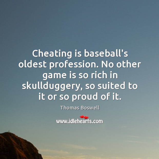 Cheating is baseball’s oldest profession. No other game is so rich in Cheating Quotes Image