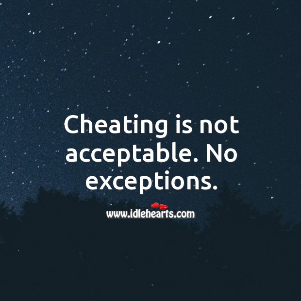 Cheating is not acceptable. No exceptions. Cheating Quotes Image