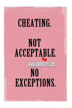 Cheating. Not acceptable. No exceptions. Cheating Quotes Image