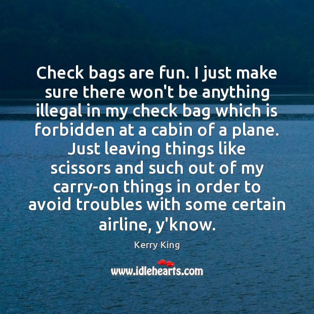 Check bags are fun. I just make sure there won’t be anything Image