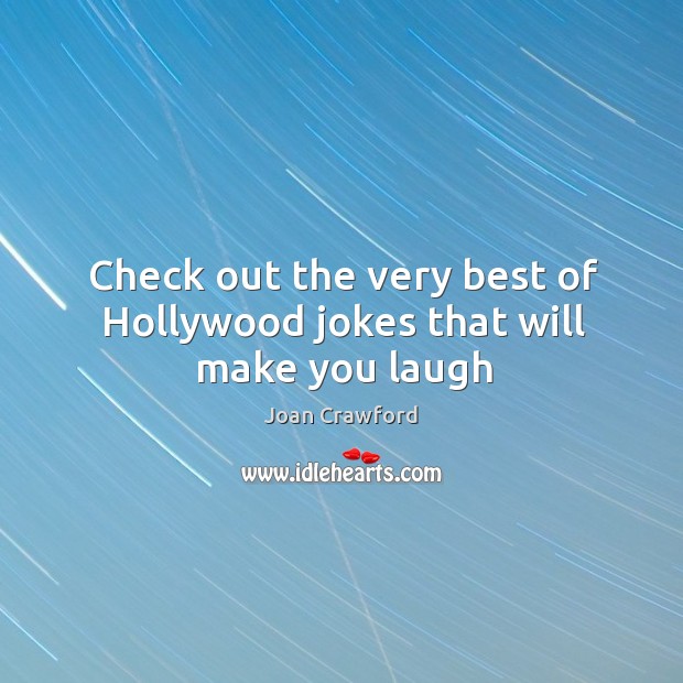 Check out the very best of Hollywood jokes that will make you laugh Joan Crawford Picture Quote