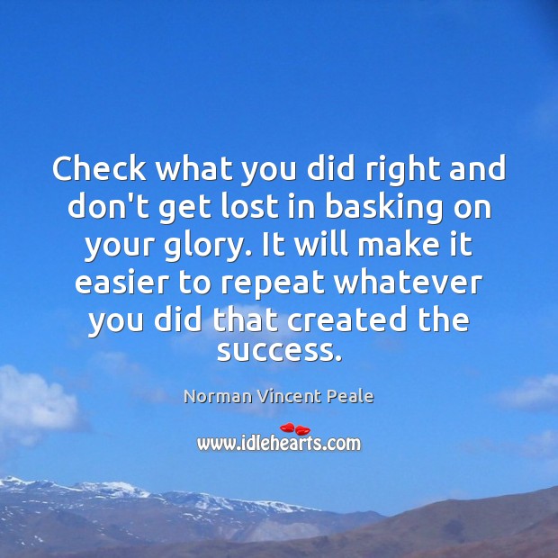 Check what you did right and don’t get lost in basking on Norman Vincent Peale Picture Quote
