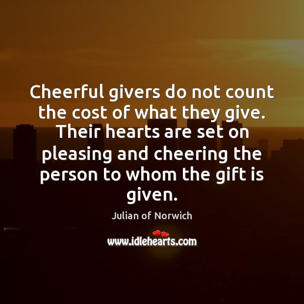 Cheerful givers do not count the cost of what they give. Their Image