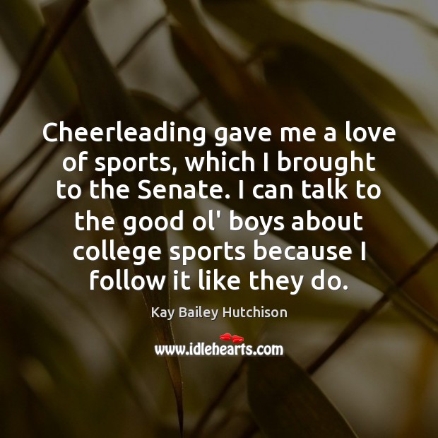 Cheerleading gave me a love of sports, which I brought to the 
