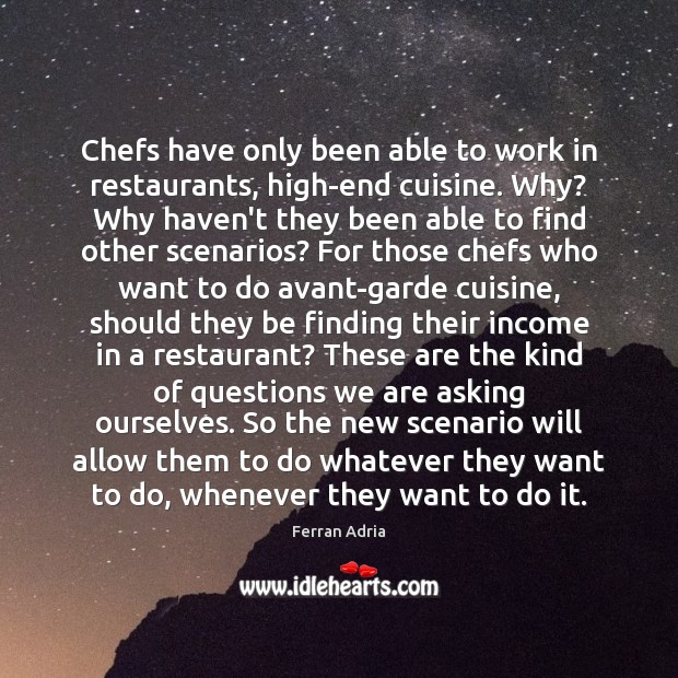 Chefs have only been able to work in restaurants, high-end cuisine. Why? Image