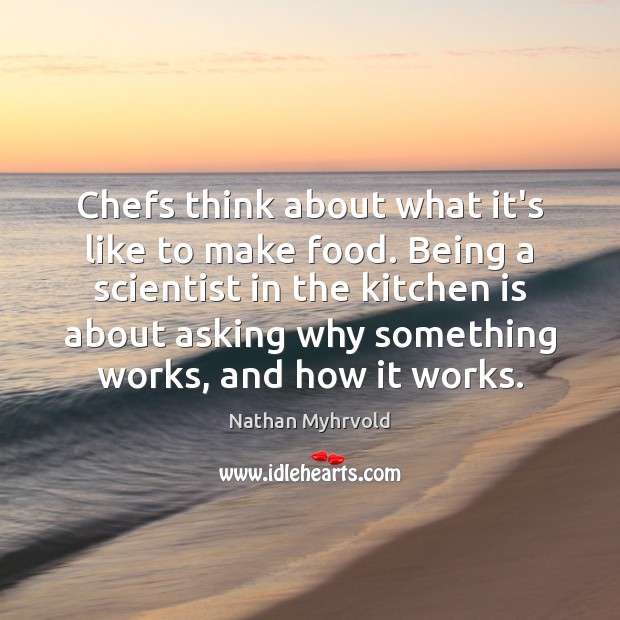 Chefs think about what it’s like to make food. Being a scientist Image