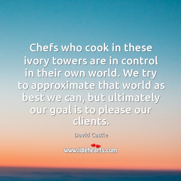 Chefs who cook in these ivory towers are in control in their Image