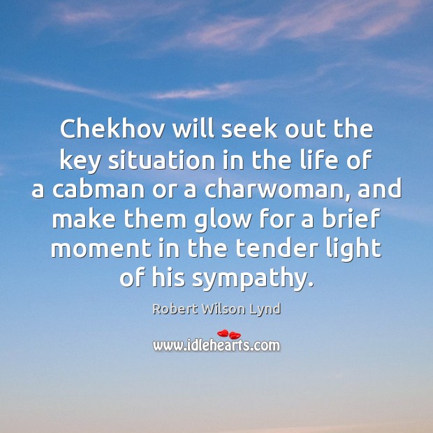 Chekhov will seek out the key situation in the life of a Image